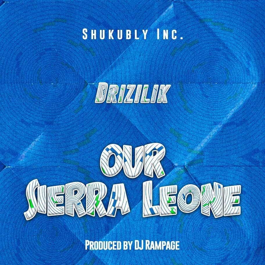 Drizilik – Our Sierra Leone