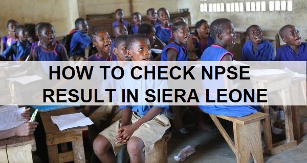 How to Check 2023 NPSE Results in Sierra Leone