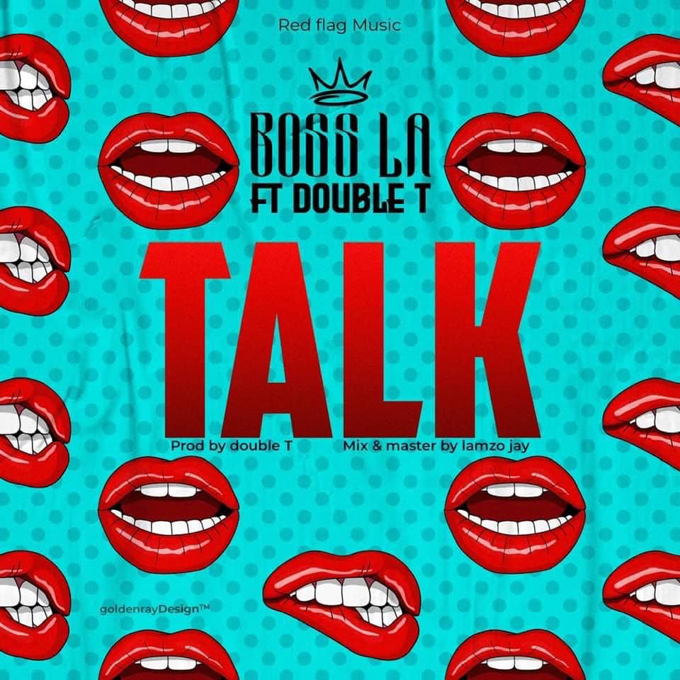 Boss La – Talk Ft Double T