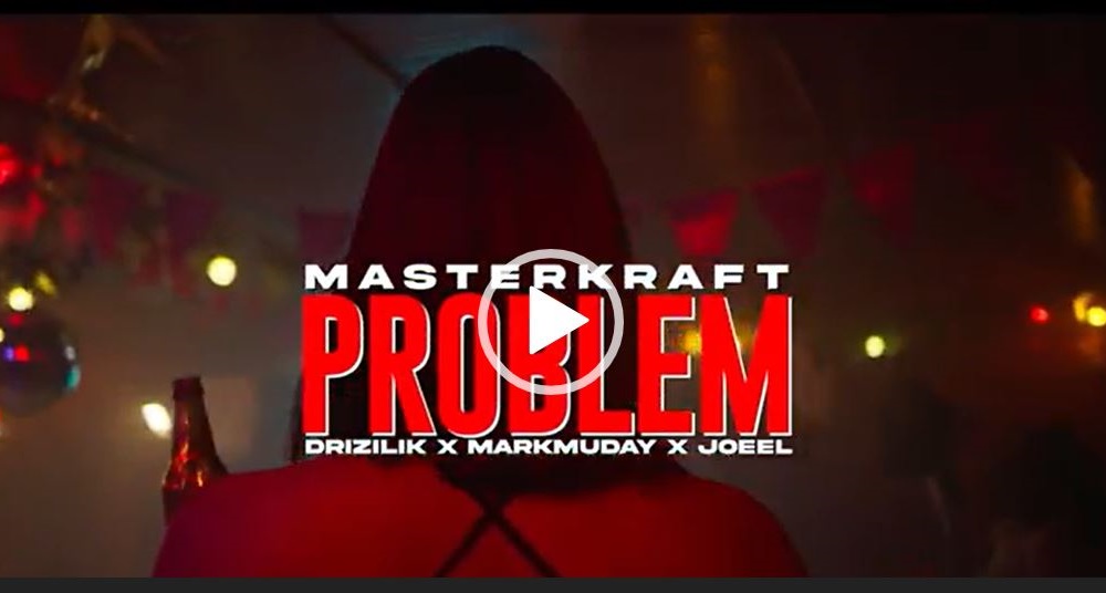 Masterkraft – Problem Ft Drizilik x Markmuday x Jooel (Official Video)