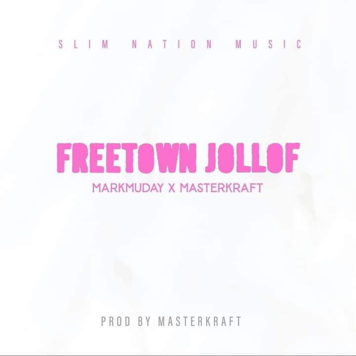 Markmuday – Freetown Jollof Ft Masterkraft