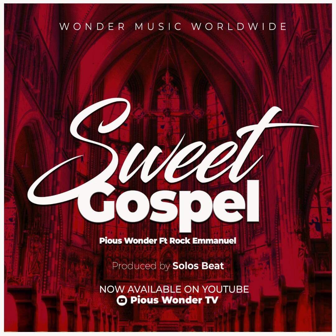 Pious Wonder – Sweet Gospel Ft. Rock Emmanuel