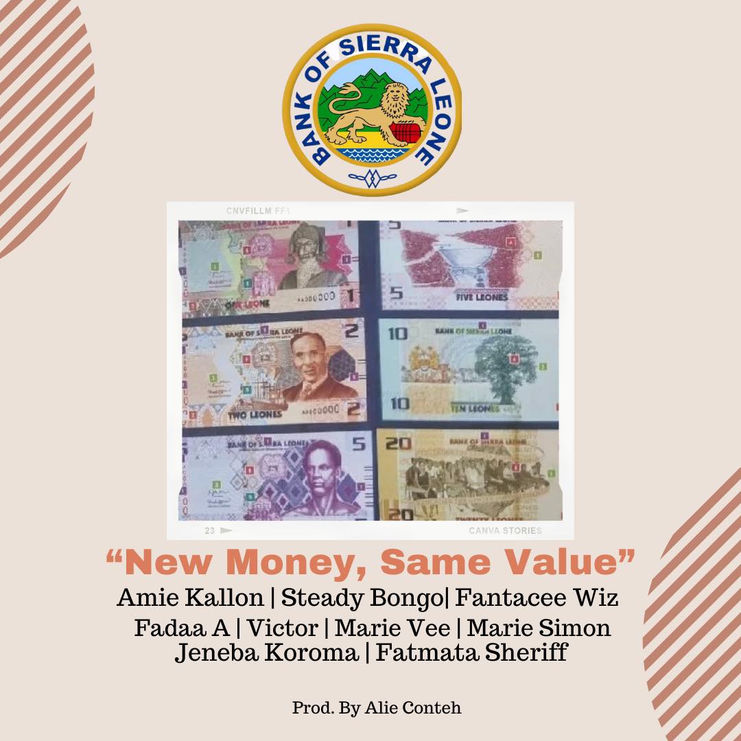 Bank of Sierra Leone – New Money, Same Value Ft. Amie Kallon, Steady Bongo, Fantacee Wiz, Fadaa A, Victor, Marie Vee, Marie Simon, Jeneba Koroma & Fatmata Sheriff