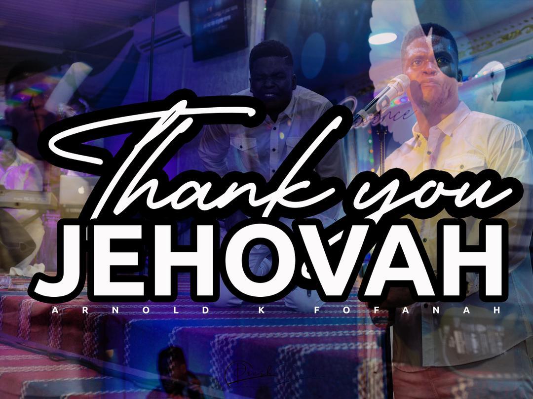 Arnold K Fofanah – Thank You Jehovah