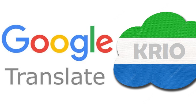 Sierra Leone Local Dialect, Krio Among The 24 New Languages Added to Google Translate