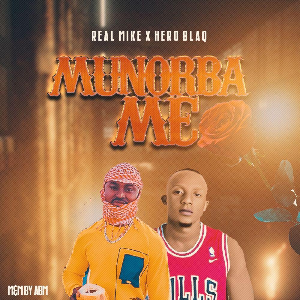Real Mike – Munorba Me Ft. Hero Blaq