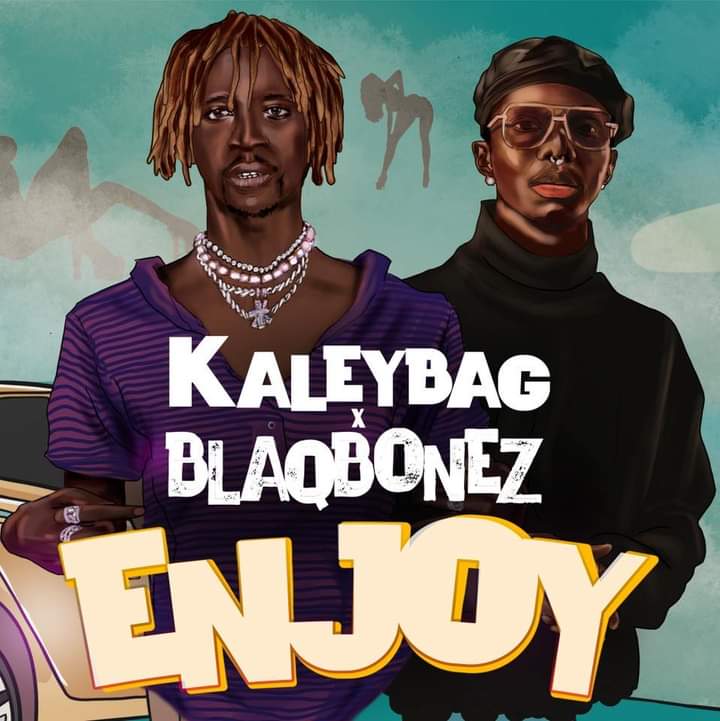 Kaley Bag – Enjoy Ft. Blaqbone