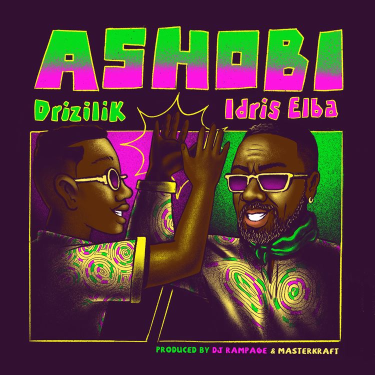 Drizilik – Ashobi Ft. Idris Elba