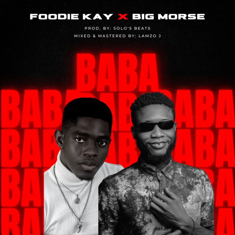 Foodie Kay – Baba Ft. Big Morse