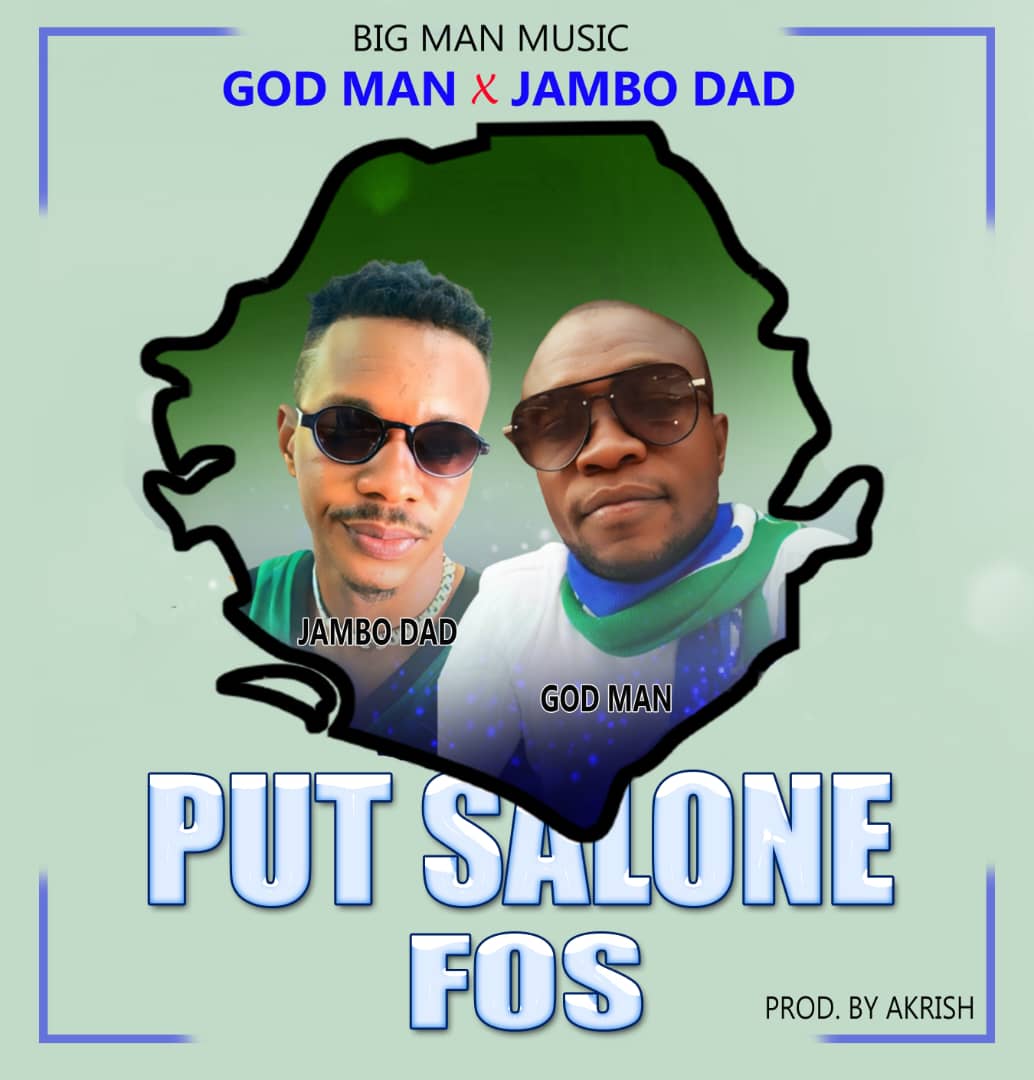 God Man – Put Salone Fos Ft. Jambo Dad