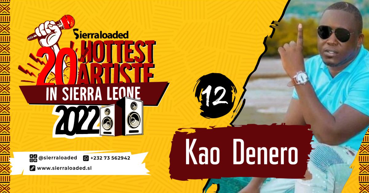 The 20 Hottest Artistes in Sierra Leone 2022: Kao Denero – #12