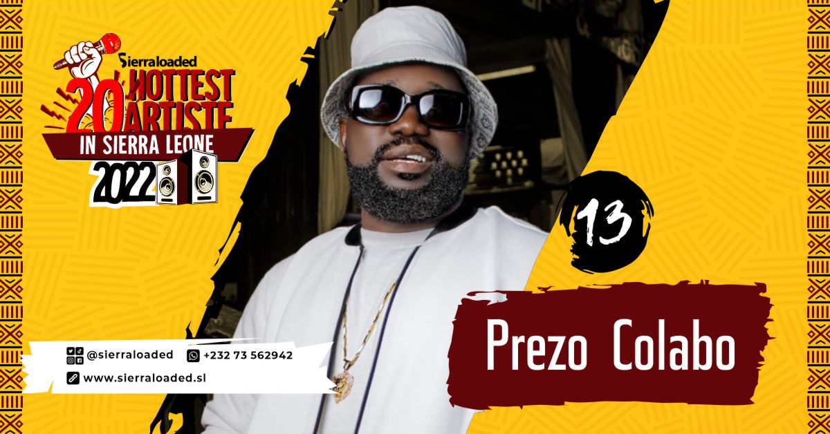 The 20 Hottest Artistes in Sierra Leone 2022: Prezo Colabo – #13