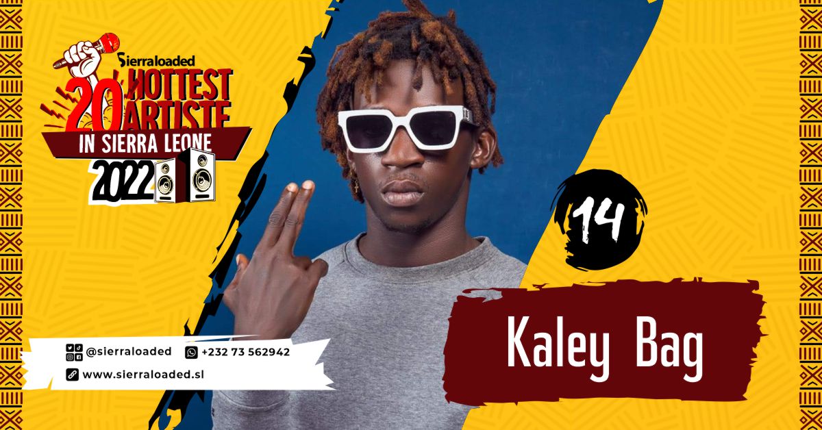 The 20 Hottest Artistes in Sierra Leone 2022: Kaley Bag – #14