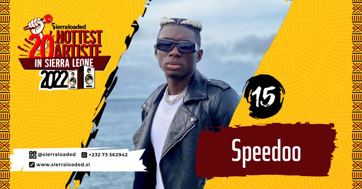 The 20 Hottest Artistes in Sierra Leone 2022: Speedo’o – #15