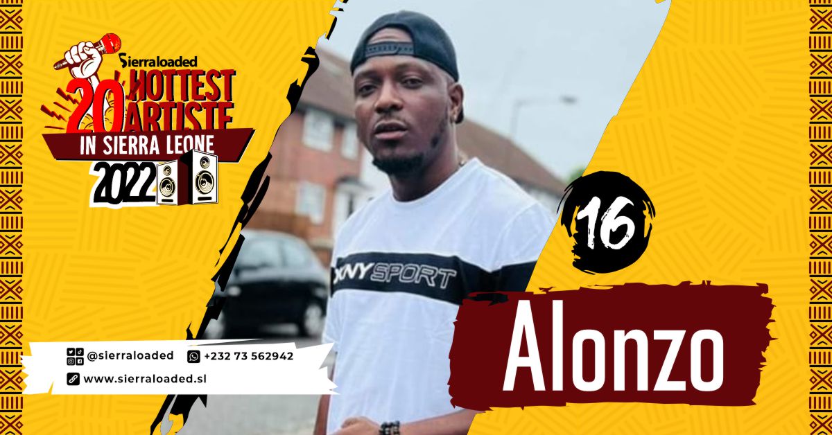 The 20 Hottest Artistes in Sierra Leone 2022: Alonzo – #16