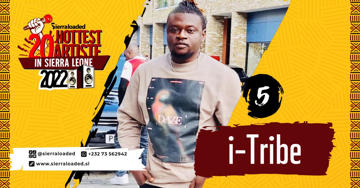The 20 Hottest Artistes in Sierra Leone 2022: I-Tribe – #5