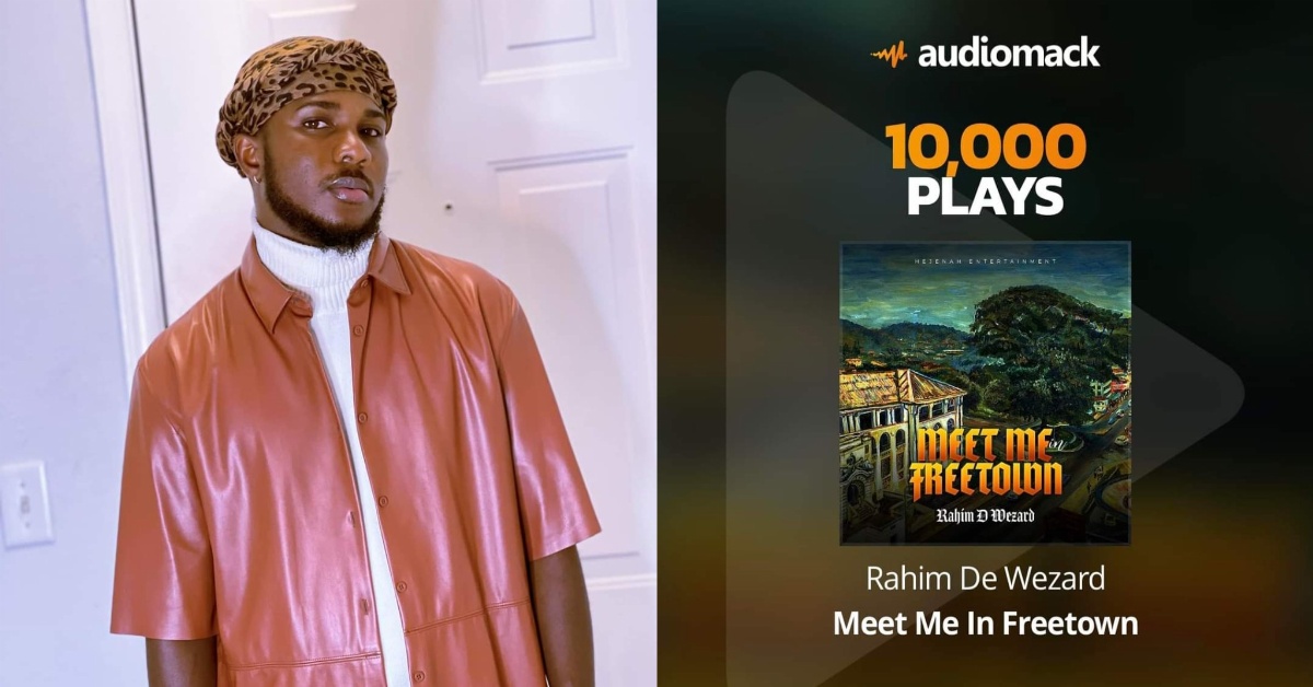 Rahim D Wezard’s ‘Meet Me in Freetown’ Hits 10,000 Audiomack Plays