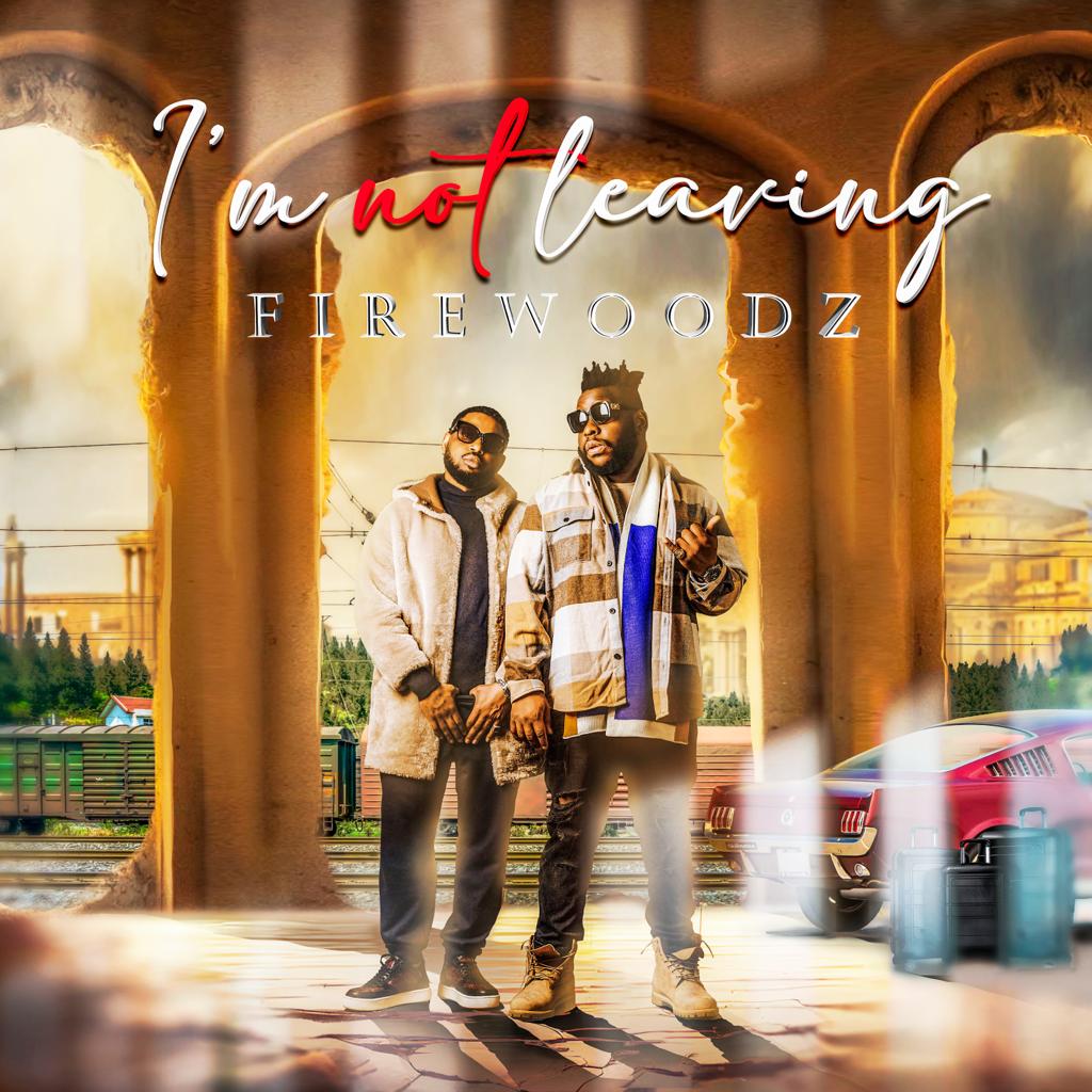 FireWoodZ – I’m Not Leaving