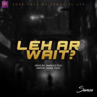 Samza – Leh Ah Wait?