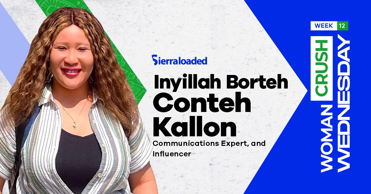 Meet Inyillah Borteh Conteh Kallon, Sierraloaded Woman Crush Wednesday