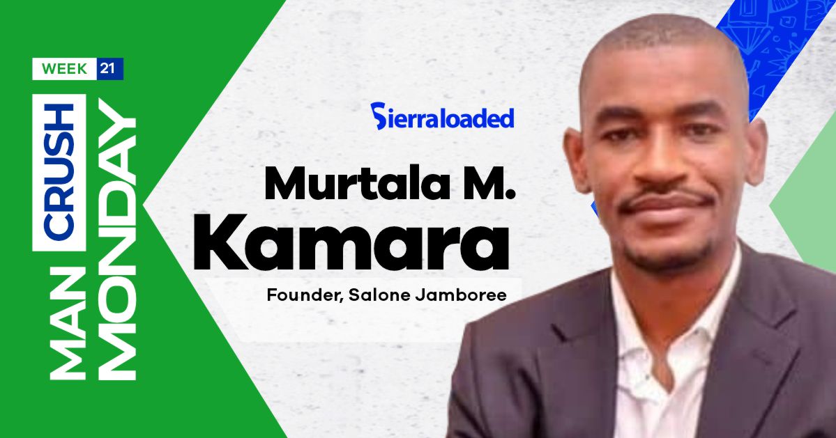 Meet Murtala Kamara, Sierraloaded Man Crush
