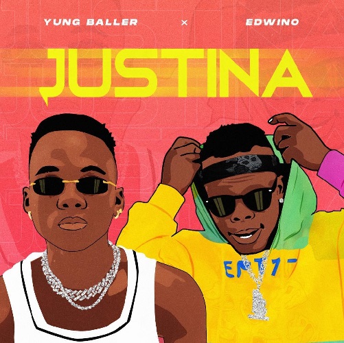 Yung Baller – Justina Ft. Edwino
