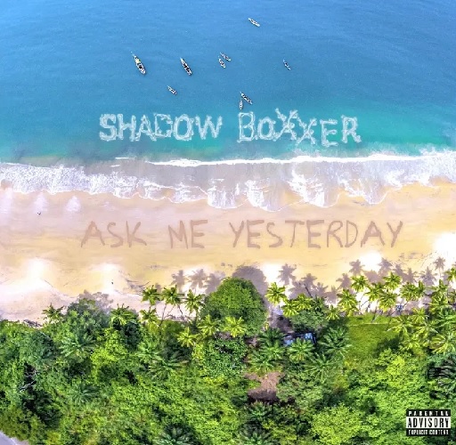 Shadow Boxxer – Ask Me Yesterday