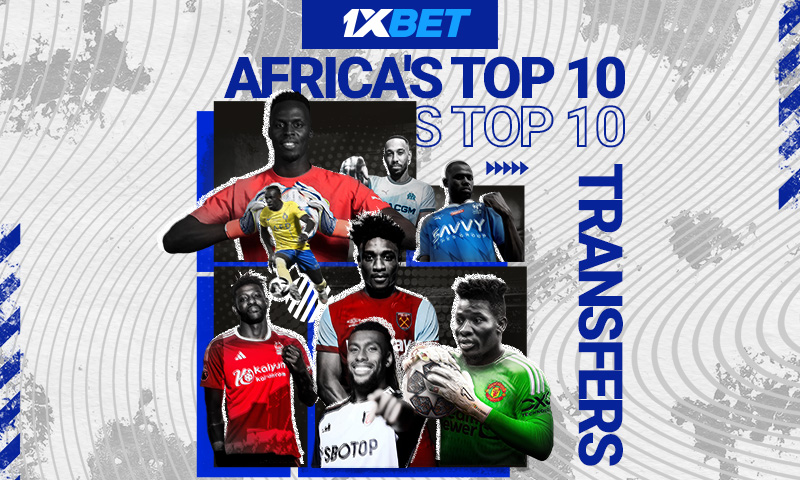 Summer Madness is Over: 1xbet Presents Top 10 Player Transfers From Black Continent