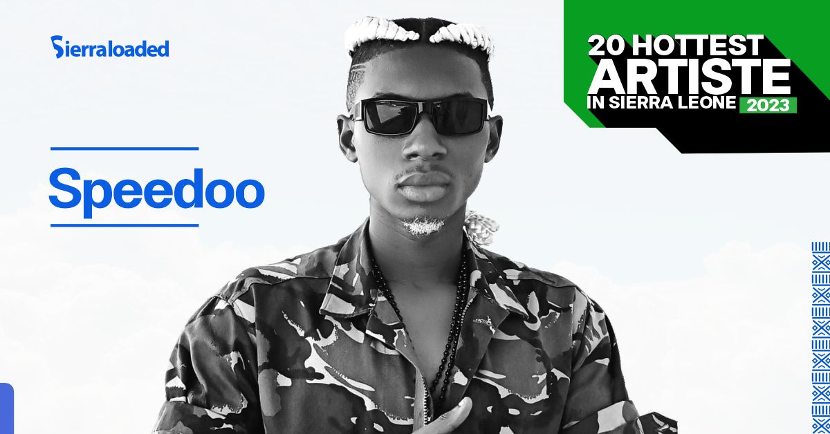 The 20 Hottest Artistes in Sierra Leone 2023: Speedo’o – #19
