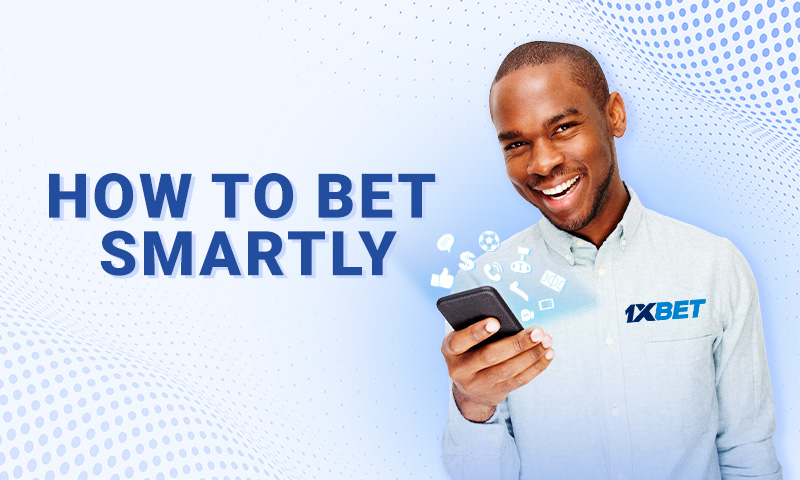 How to Bet Smartly: 3 Easy Ways to Make Money With 1xBet