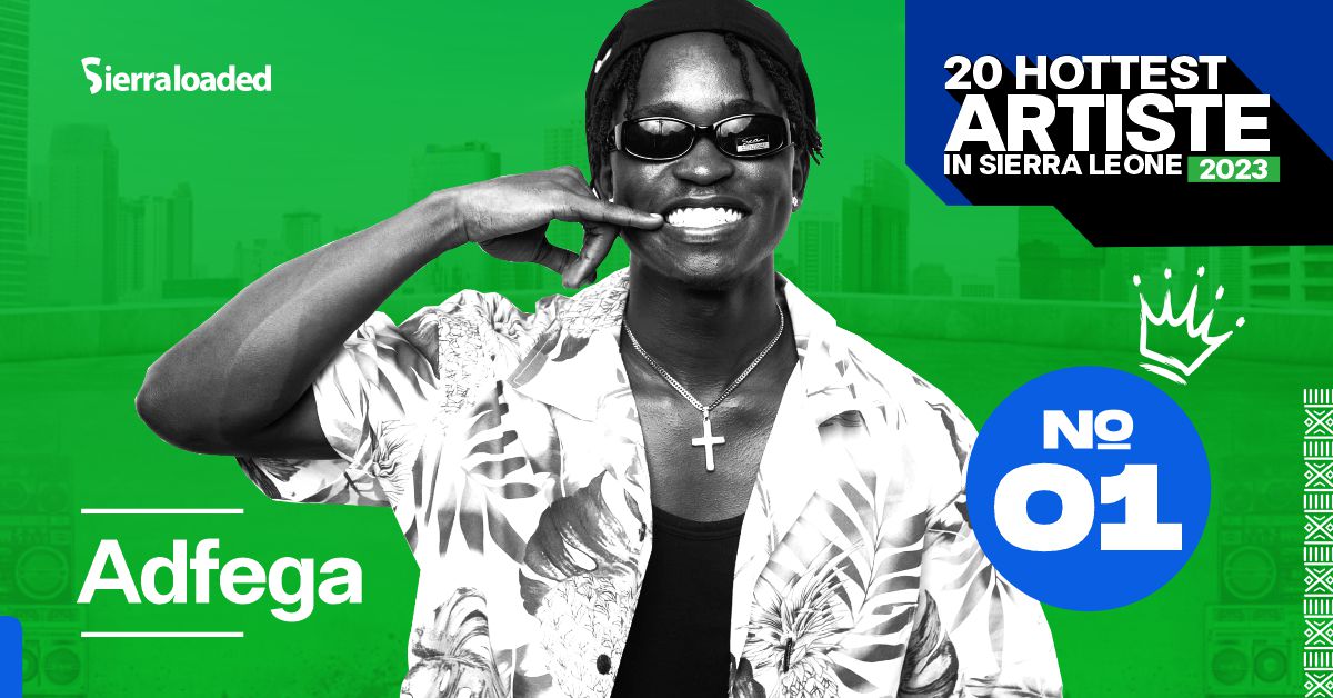 The 20 Hottest Artistes in Sierra Leone 2023: Adfega – #1