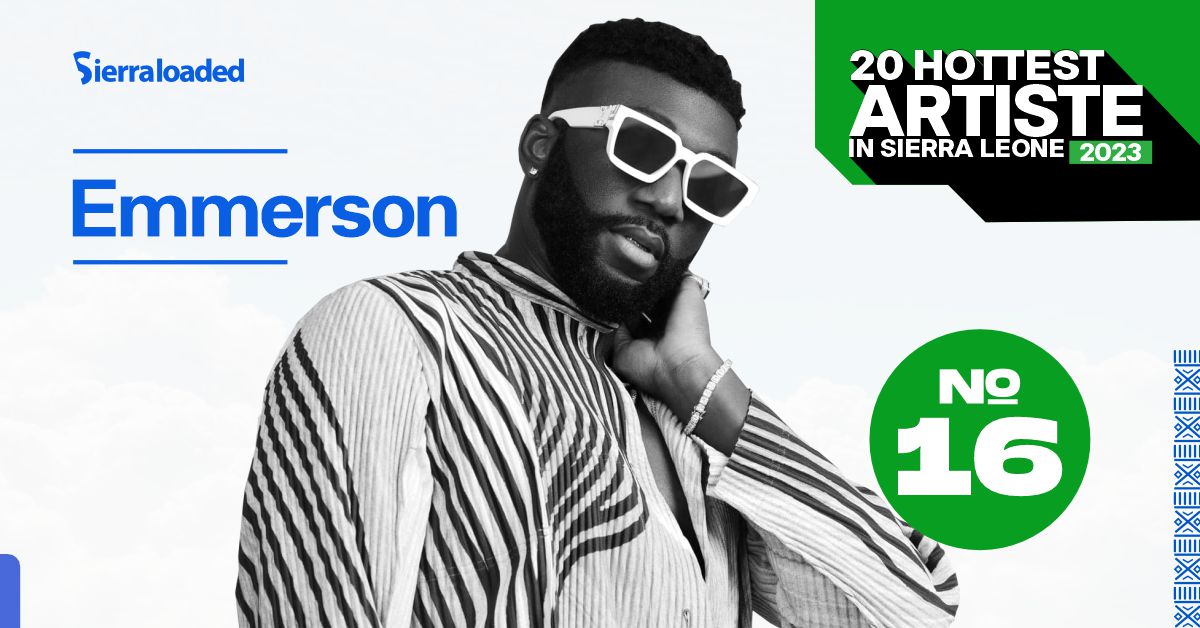 The 20 Hottest Artistes in Sierra Leone 2023: Emmerson – #16