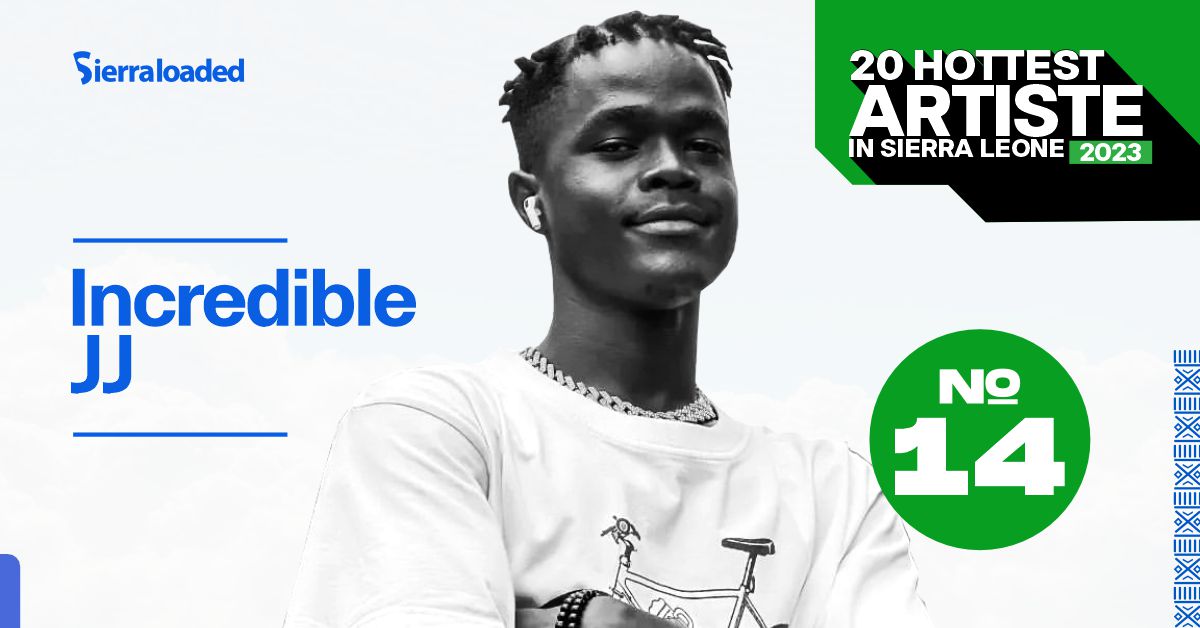 The 20 Hottest Artistes in Sierra Leone 2023: Incredible JJ – #14