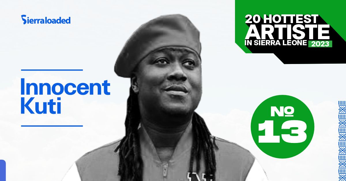 The 20 Hottest Artistes in Sierra Leone 2023: Innocent Kuti – #13