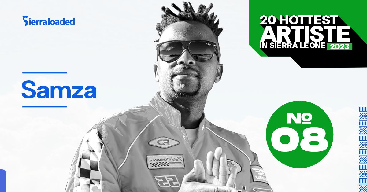 The 20 Hottest Artistes in Sierra Leone 2023: Samza – #8