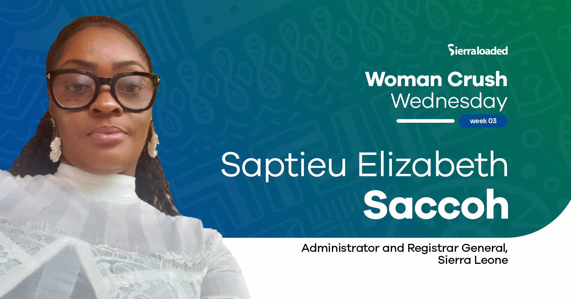 Meet Saptieu Elizabeth Saccoh, Sierraloaded Woman Crush