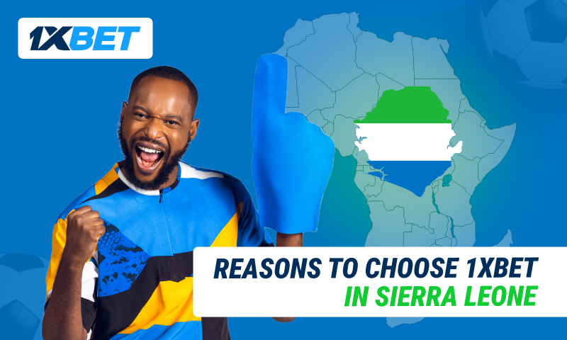Why Sierra Leone Players And Partners Choose 1xBet