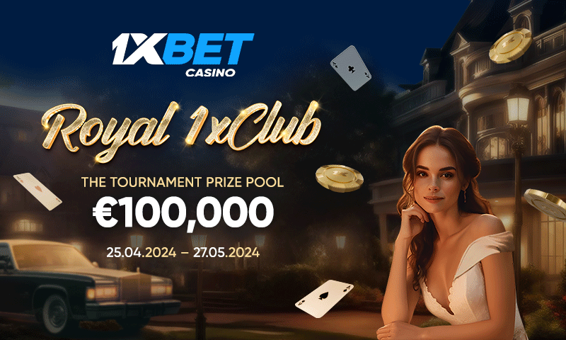 In 1xBet’s Royal 1xClub Tournament, Winner Can Get up to €30,000