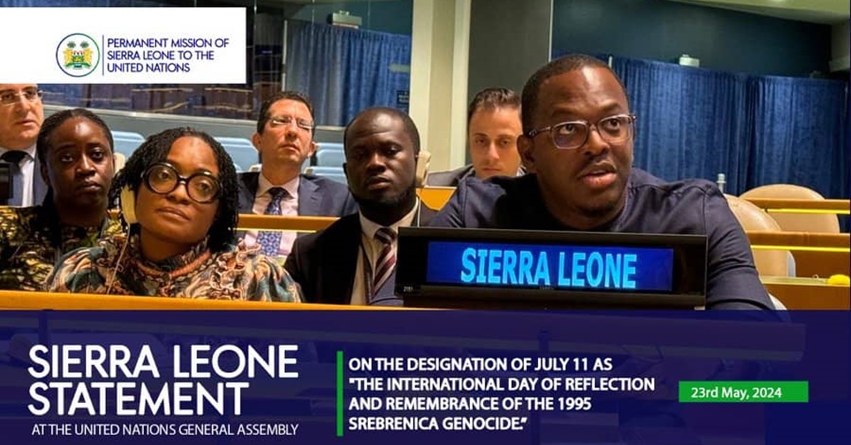 Sierra Leone Supports UN Resolution to Designate July 11 as Day of Reflection for Srebrenica Genocide