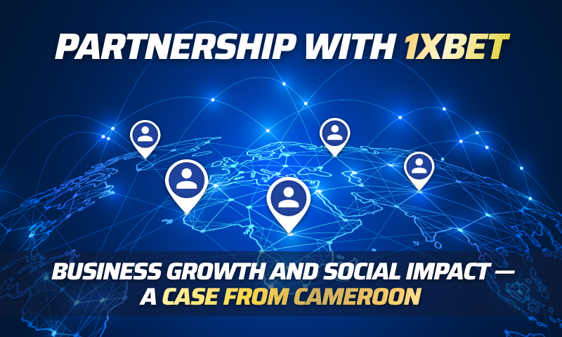 How The 1xBet Affiliate Program Helps Change Lives: A Partner’s Case From Cameroon