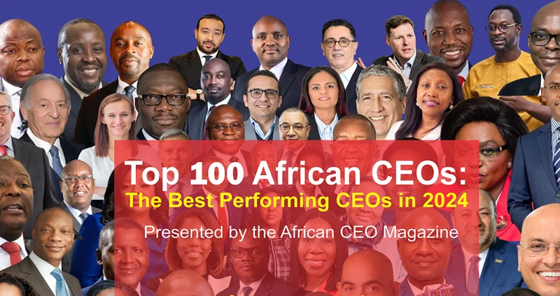 The Top 100 CEOs in Africa: The Best-Performing CEOs in Africa in 2024